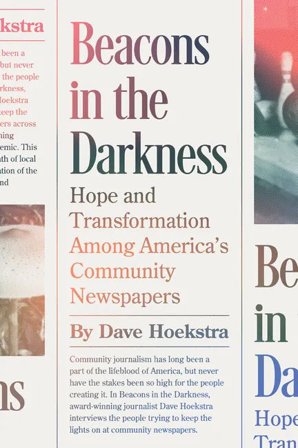 Beacons in the Darkness: Hope and Transformation Among America's Community Newspapers - Paperback