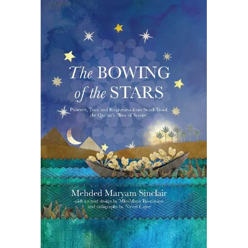 The Bowing of the Stars: A Telling of Moments from the Life of Prophet Yusuf (Pbuh) - Hardcover