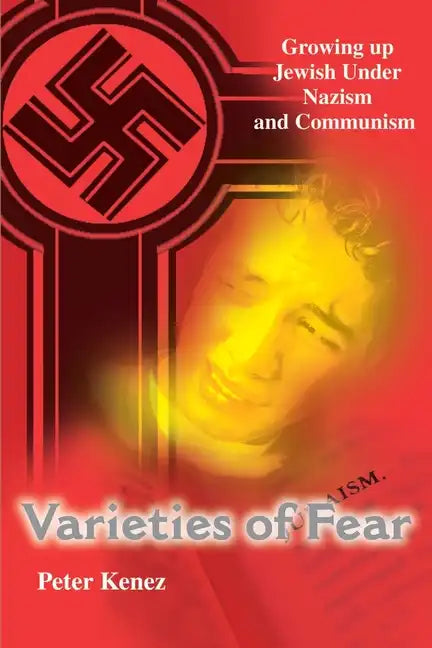 Varieties of Fear: Growing Up Jewish Under Nazism and Communism - Paperback