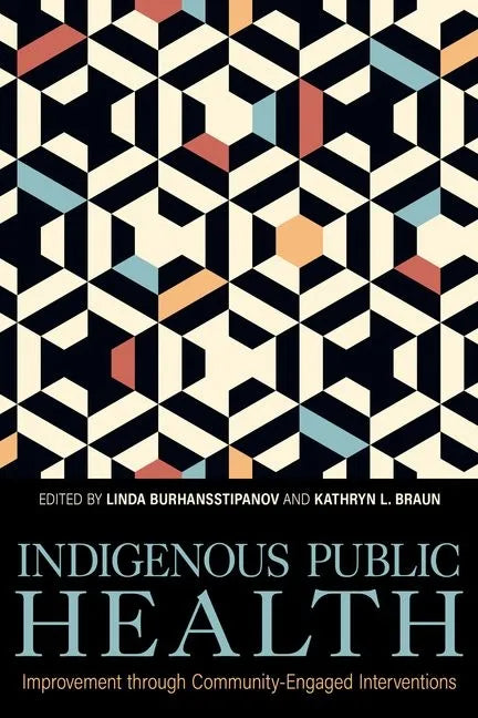Indigenous Public Health: Improvement Through Community-Engaged Interventions - Hardcover