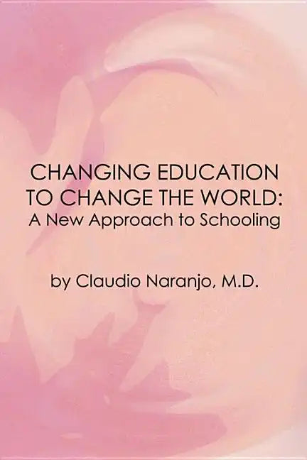 Changing Education to Change the World: A New Vision of Schooling - Paperback