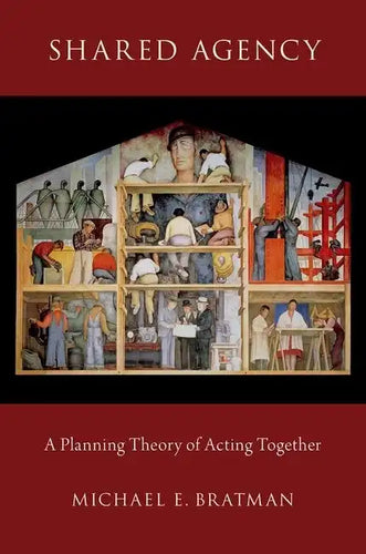 Shared Agency: A Planning Theory of Acting Together - Paperback