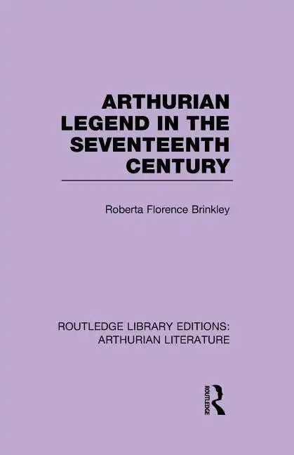 Arthurian Legend in the Seventeenth Century - Paperback
