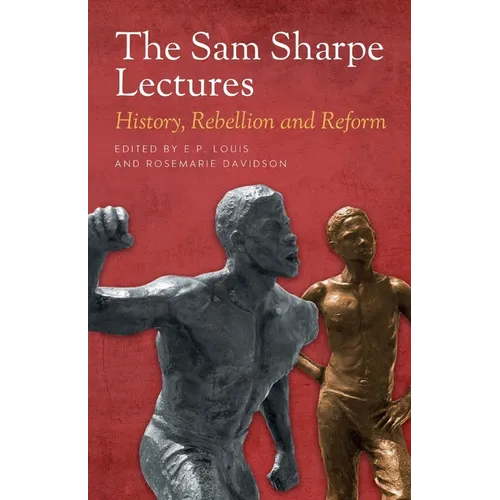 The Sam Sharpe Lectures: History, Rebellion and Reform - Paperback