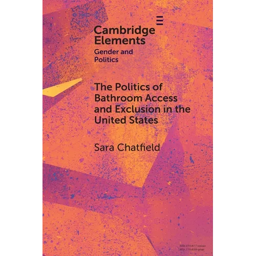 The Politics of Bathroom Access and Exclusion in the United States - Paperback