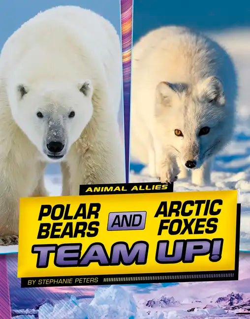 Polar Bears and Arctic Foxes Team Up! - Hardcover