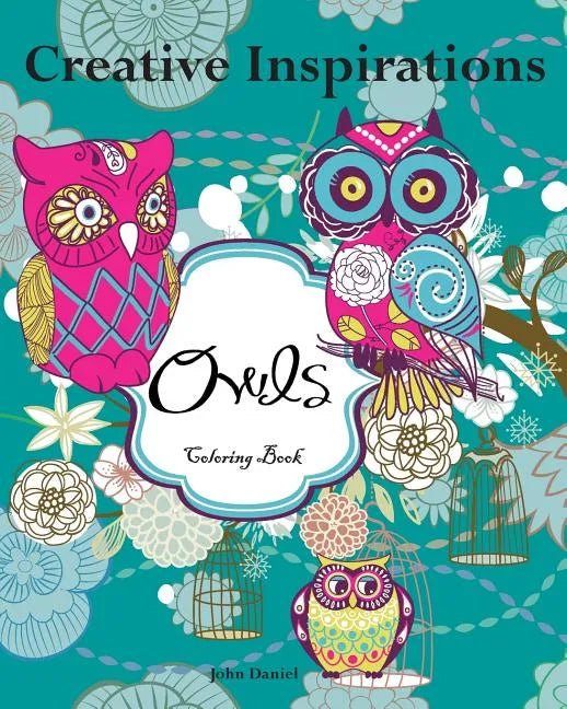 Creative Inspirations Owls Coloring Book: Awesome Coloring Books, A Stress Management Coloring Book For Adults - Paperback