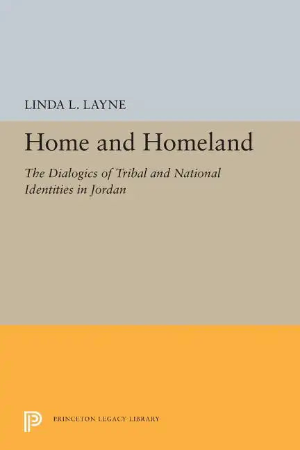 Home and Homeland: The Dialogics of Tribal and National Identities in Jordan - Paperback