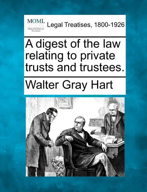 A Digest of the Law Relating to Private Trusts and Trustees. - Paperback