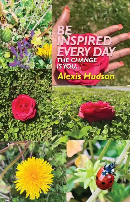Be Inspired Every Day: The Change Is You - Paperback
