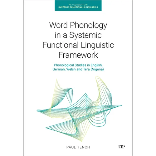 Word Phonology in a Systemic Functional Linguistic Framework: Phonological Studies in English, German, Welsh and Tera (Nigeria) - Paperback