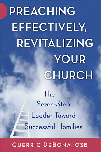 Preaching Effectively, Revitalizing Your Church: The Seven-Step Ladder Toward Successful Homilies - Paperback