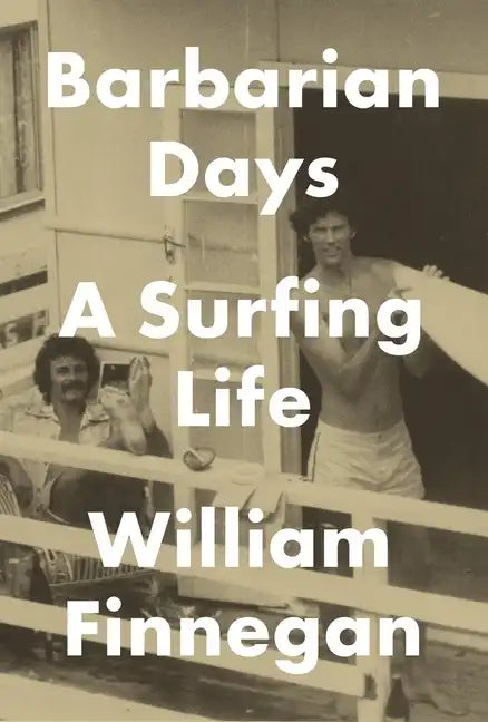 Barbarian Days: A Surfing Life - Hardcover