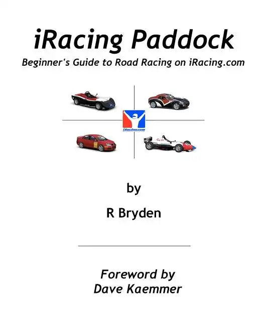 iRacing Paddock: Beginner's Guide to Road Simracing on iRacing.com - Paperback