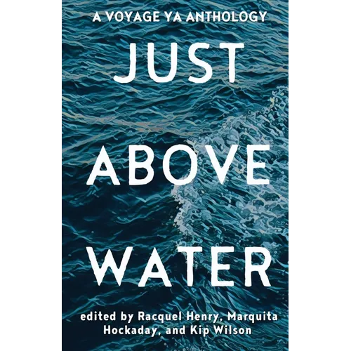 Just Above Water: A YA Anthology - Paperback