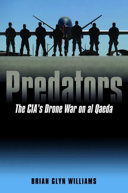 Predators: The Cia's Drone War on Al Qaeda - Hardcover