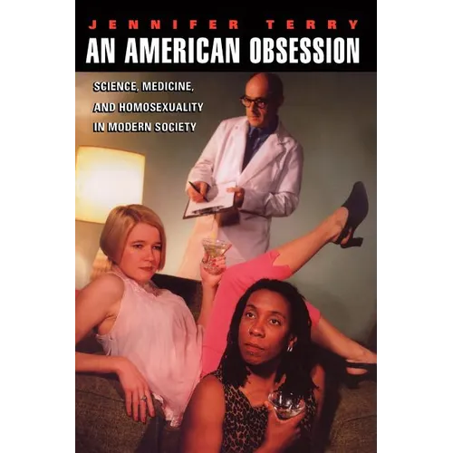 An American Obsession: Science, Medicine, and Homosexuality in Modern Society - Paperback