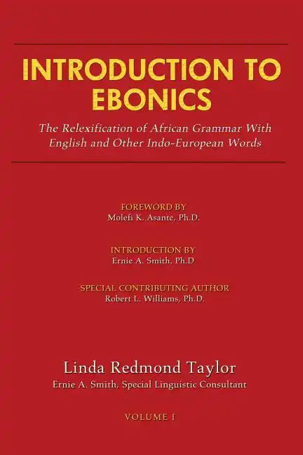 Introduction to Ebonics: The Relexification of African Grammar with English and Other Indo-European Words - Paperback