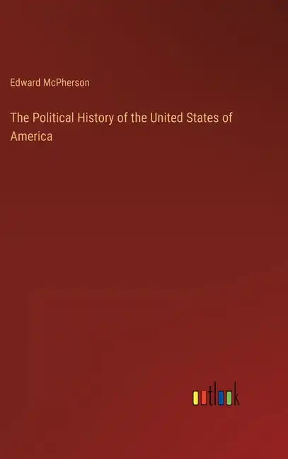 The Political History of the United States of America - Hardcover