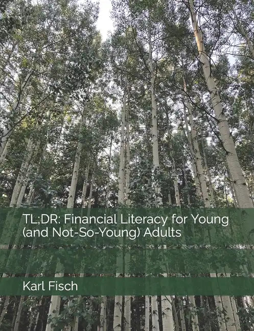 Tl;dr: Financial Literacy for Young (and Not-So-Young) Adults - Paperback