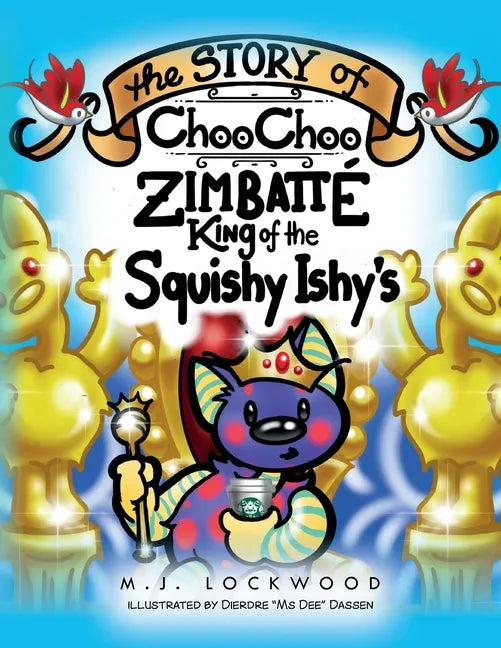 The Story of Choo Choo Zimbatte King of Squishy Ishy's - Paperback