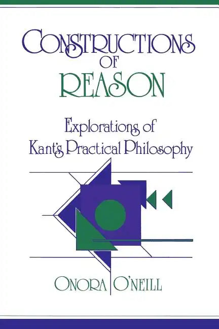 Constructions of Reason: Explorations of Kant's Practical Philosophy - Paperback