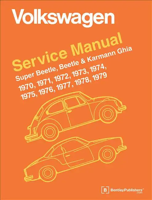 Volkswagen Super Beetle, Beetle & Karmann Ghia Official Service Manual: 1970, 1971, 1972, 1973, 1974, 1975, 1976, 1977, - Hardcover