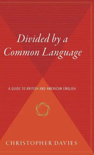 Divided by a Common Language: A Guide to British and American English - Hardcover