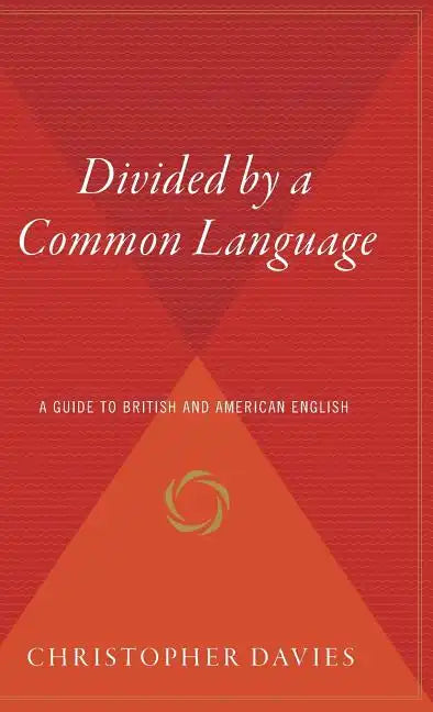 Divided by a Common Language: A Guide to British and American English - Hardcover