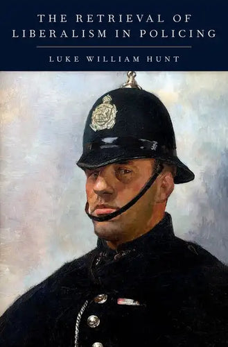 The Retrieval of Liberalism in Policing - Hardcover