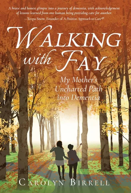 Walking with Fay: My Mother's Uncharted Path into Dementia - Hardcover