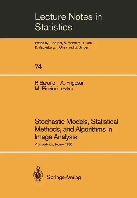 Stochastic Models, Statistical Methods, and Algorithms in Image Analysis: Proceedings of the Special Year on Image Analysis, Held in Rome, Italy, 1990 - Paperback
