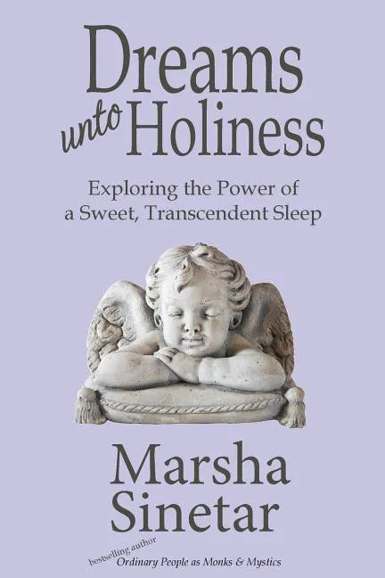 Dreams unto Holiness: Exploring the Power of a Sweet, Transcendent Sleep - Paperback