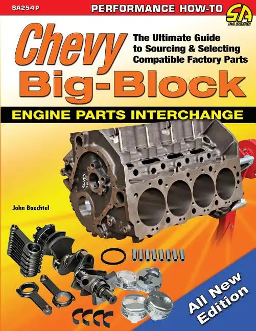 Chevy Big-Block Engine Parts Interchange: The Ultimate Guide to Sourcing and Selecting Compatible Factory Parts - Paperback