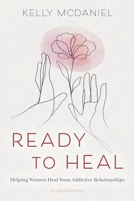 Ready to Heal: Helping Women Heal from Addictive Relationships - Paperback
