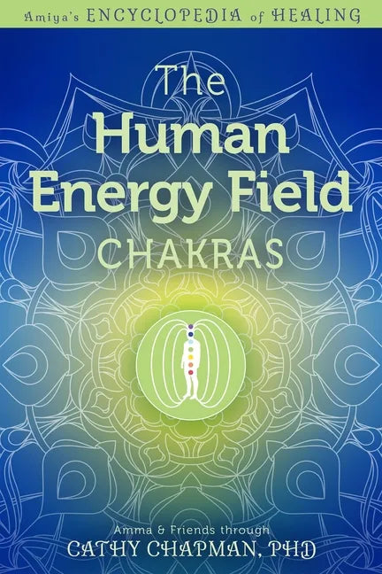 The Human Energy Field - Chakras - Hardcover