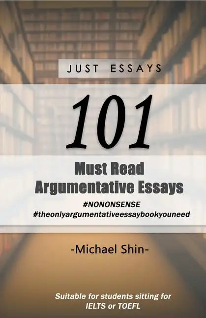 Just Essays 101 Argumentative Essays - Paperback