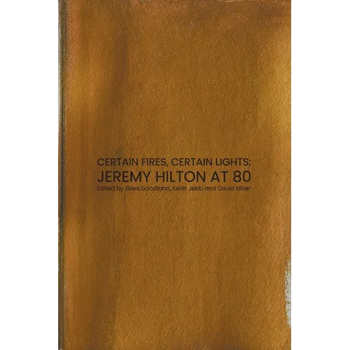 Certain Fires, Certain Lights: Jeremy Hilton at 80 - Paperback