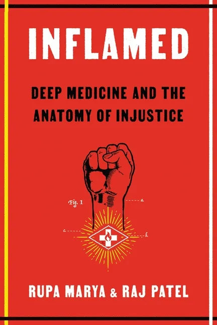 Inflamed: Deep Medicine and the Anatomy of Injustice - Hardcover