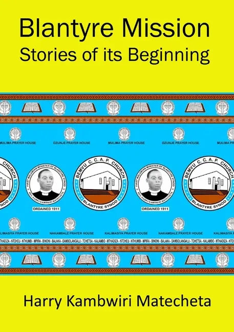 Blantyre Mission Stories of its Beginning - Paperback