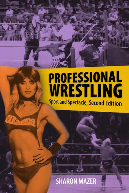 Professional Wrestling: Sport and Spectacle, Second Edition - Paperback