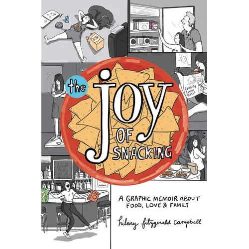 The Joy of Snacking: A Graphic Memoir about Food, Love & Family
