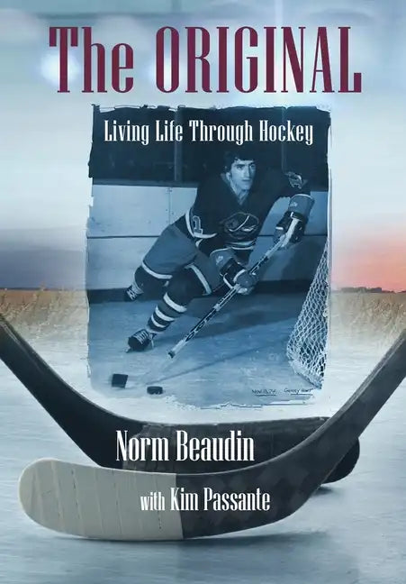 The Original: Living Life Through Hockey - Hardcover