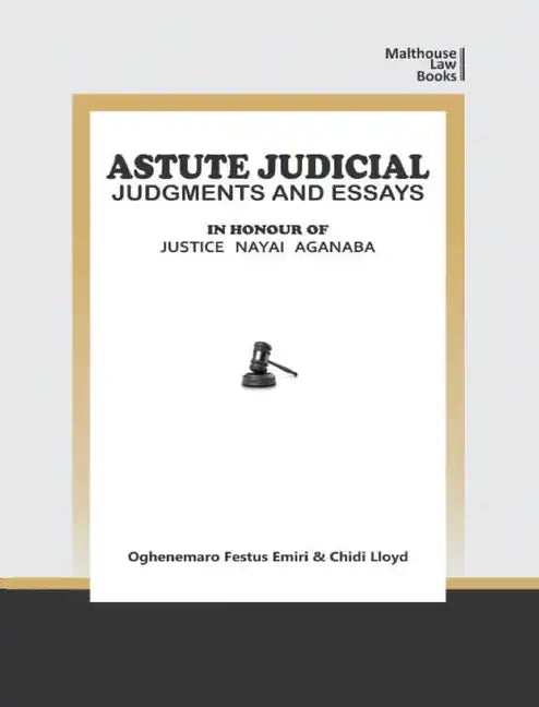 Astute Judical Judgements and Essays: In Honour of Justice Nayai Aganaba - Paperback