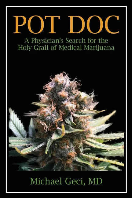 Pot Doc: A Physician's Search for the Holy Grail of Medical Marijuana - Paperback