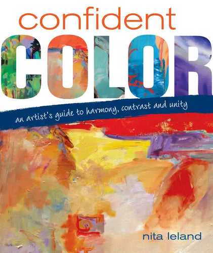 Confident Color: An Artist's Guide to Harmony, Contrast and Unity - Spiral