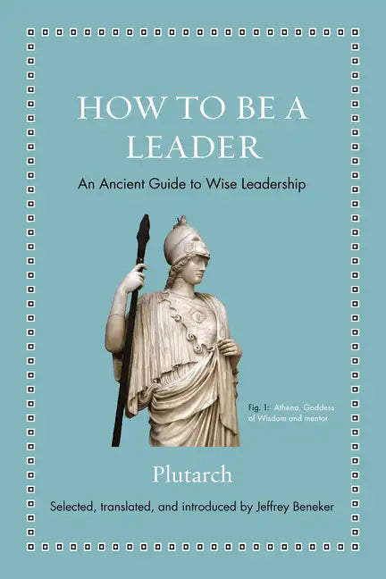 How to Be a Leader: An Ancient Guide to Wise Leadership - Hardcover