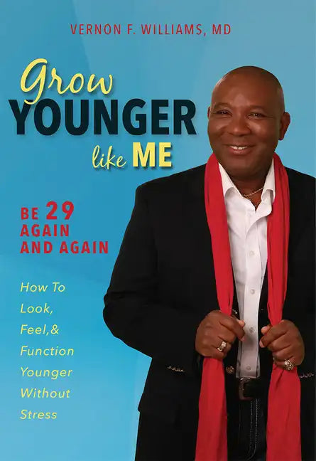 Grow Younger Like Me: Be 29 Again and Again: How to Look, Feel, and Function Younger, Without Stress - Hardcover