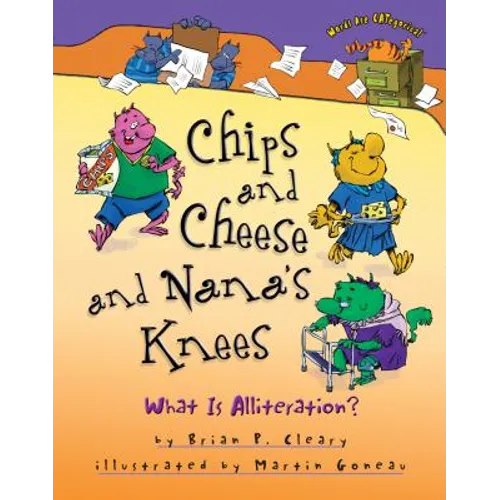 Chips and Cheese and Nana's Knees: What Is Alliteration? - Hardcover