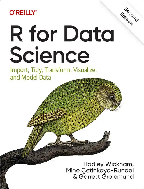R for Data Science: Import, Tidy, Transform, Visualize, and Model Data - Paperback